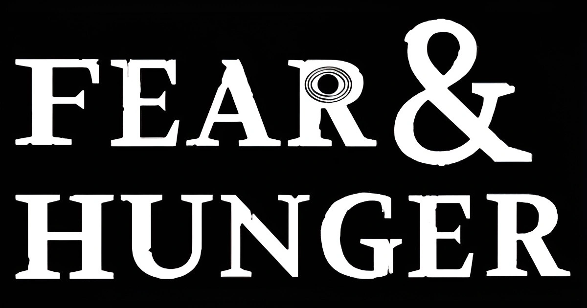 Fear and Hunger